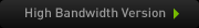 High Bandwidth Version