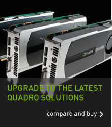 Upgrade to the Latest Quadro Solutions Upgrade to the Latest Quadro Solutions