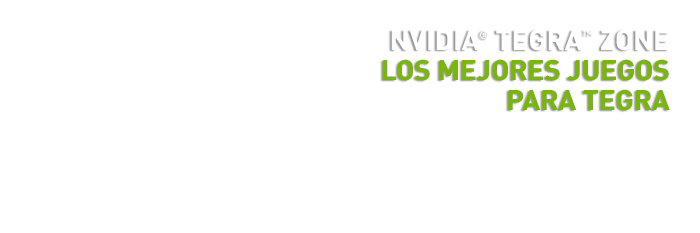 NVIDIA Tegra Zone: Los mejores juegos para Tegra