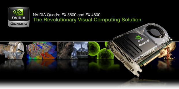 NVIDIA Quadro FX 5600 and 4600